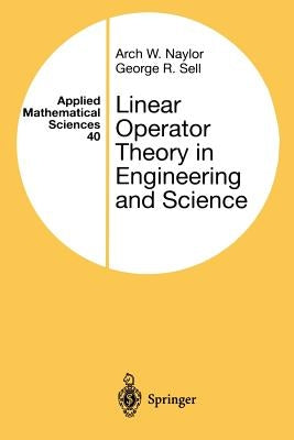 Linear Operator Theory in Engineering and Science by Naylor, Arch W.