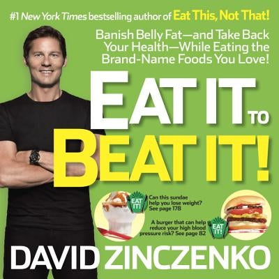 Eat It to Beat It!: Banish Belly Fat-And Take Back Your Health-While Eating the Brand-Name Foods You Love! by Zinczenko, David