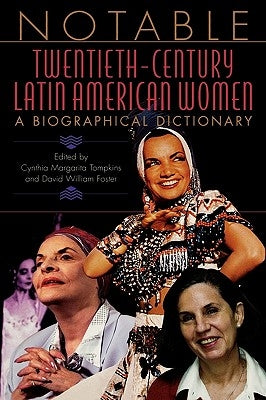 Notable Twentieth-Century Latin American Women: A Biographical Dictionary by Foster, David William