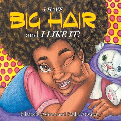 I Have BIG HAIR and I Like It! by Atwater, Nadia