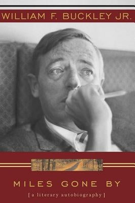Miles Gone by: A Literary Autobiography by Buckley, William F.