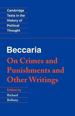 Beccaria: 'on Crimes and Punishments' and Other Writings by Beccaria, Cesare