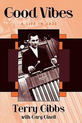 Good Vibes: A Life in Jazz by Gibbs, Terry
