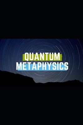 Quantum Metaphysics: Understanding the HOWS and WHYS of Energy Work by Carney, Marna