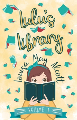 Lulu's Library, Volume I by Alcott, Louisa May