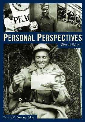 Personal Perspectives: World War I by Dowling, Timothy C.