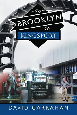 From Brooklyn to Kingsport by Garrahan, David