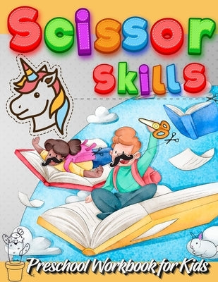 Scissor Skills Preschool Workbook for Kids: A Fun Cutting Practice Activity Book for Toddlers and Kids ages 3-5: Scissor Practice for Preschool - Fun by Coloring Book Happy Hour