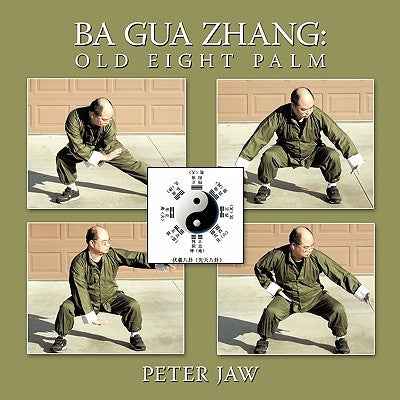 Ba Gua Zhang: Old Eight Palm by Jaw, Peter