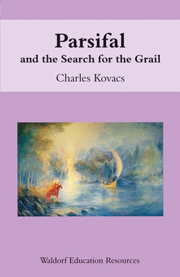 Parsifal: And the Search for the Grail by Kovacs, Charles