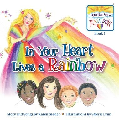 In Your Heart Lives a Rainbow: Book 1 by Seader, Karen