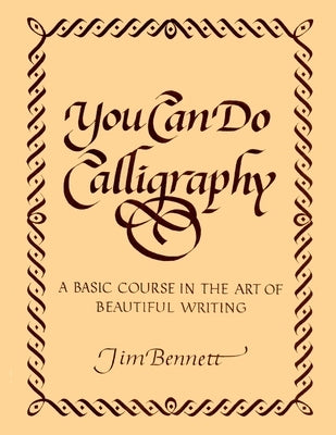 You Can Do Calligraphy by Bennett, Jim