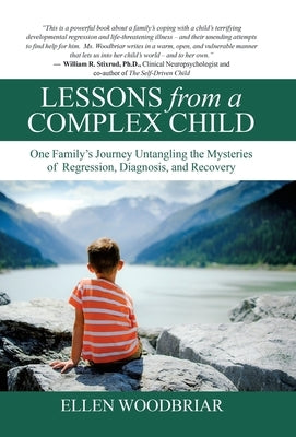 Lessons from a Complex Child: One Family's Journey Untangling the Mysteries of Regression, Diagnosis, and Recovery by Woodbriar, Ellen