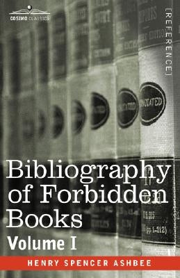 Bibliography of Forbidden Books - Volume I by Ashbee, Henry Spencer