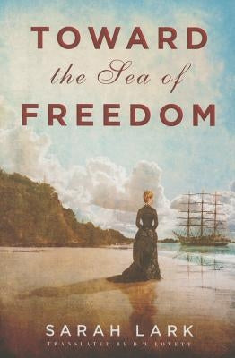 Toward the Sea of Freedom by Lark, Sarah