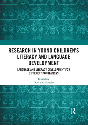 Research in Young Children's Literacy and Language Development: Language and Literacy Development for Different Populations by Saracho, Olivia N.