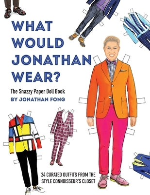 What Would Jonathan Wear?: The Snazzy Paper Doll Book by Fong, Jonathan