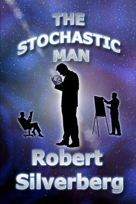 The Stochastic Man by Silverberg, Robert