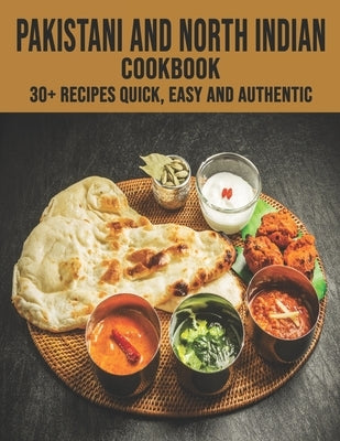 Pakistani and North Indian Cookbook: 30+ recipes quick, easy and authentic by Miracle, Delay