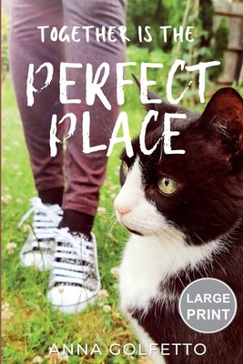 Together is the Perfect Place: Large Print Edition by Golfetto, Anna