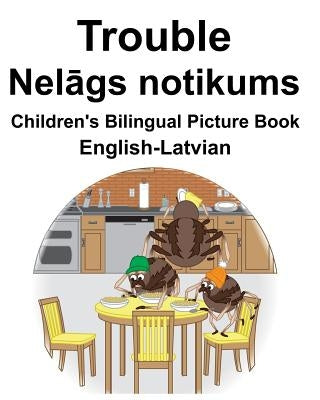 English-Latvian Trouble/Nelāgs notikums Children's Bilingual Picture Book by Carlson, Suzanne
