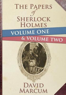 The Papers of Sherlock Holmes Volume 1 and 2 Hardback Edition by Marcum, David