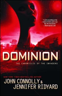 Dominion: The Chronicles of the Invadersvolume 3 by Connolly, John