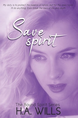 Save Spirit: Book Three of The Bound Spirit Series by Wills, H. a.