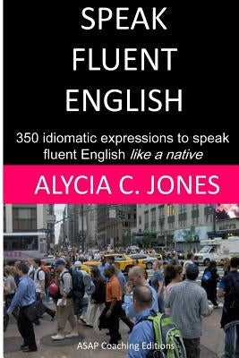 Speak fluent English by Jones, Alycia Carey
