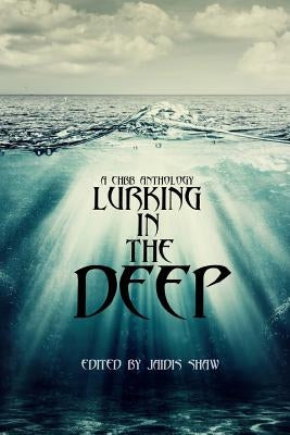 Lurking in the Deep by Shaw, Jaidis