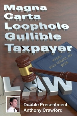 Magna Carta Loophole Gullible Taxpayer Law by Crawford, Anthony