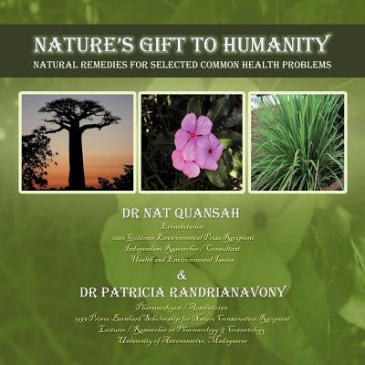 Nature's Gift to Humanity: Natural Remedies for Selected Common Health Problems by Quansah, Nat