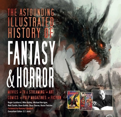 The Astounding Illustrated History of Fantasy & Horror by Joshi, S. T.