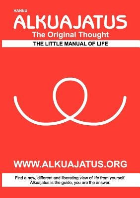 Alkuajatus - The Original Thought: The Little Manual of Life by Hannu