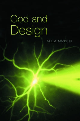 God and Design: The Teleological Argument and Modern Science by Manson, Neil A.
