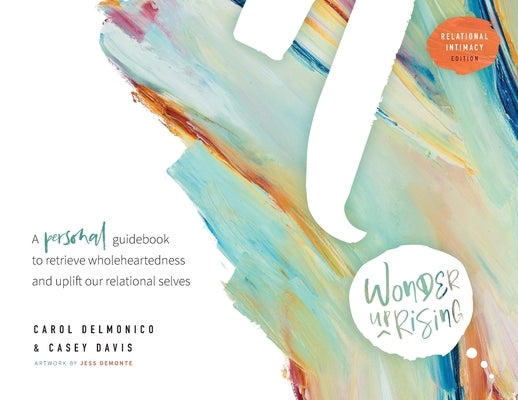 Wonder upRising: Relational Intimacy Edition: Personal Guidebook by Delmonico, Carol