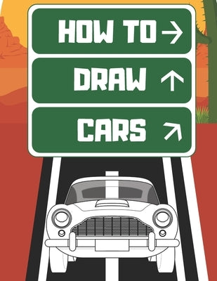 How To Draw Cars: And Truck Planes And Other Vehicles For Kids And Toddlers by Purple, Leon