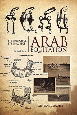 Arab Equitation: Its Principles Its Practice by Descoins, General