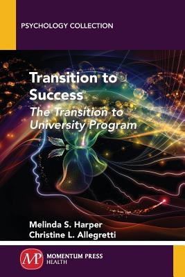 Transition to Success: The Transition to University Program by Harper, Melinda S.