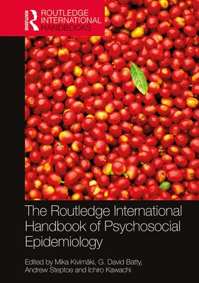 The Routledge International Handbook of Psychosocial Epidemiology by Kivimeaki, Mika