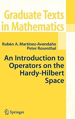An Introduction to Operators on the Hardy-Hilbert Space by Martinez-Avendano, Ruben A.