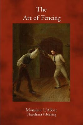 The Art of Fencing by L'Abbat, Monsieur