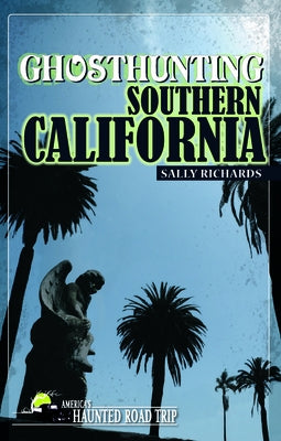Ghosthunting Southern California by Richards, Sally