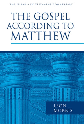 The Gospel According to Matthew by Morris, Leon