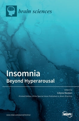 Insomnia: Beyond Hyperarousal by Bastien, Célyne