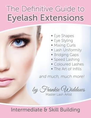 The Definitive Guide To Eyelash Extensions Manual by Widdows, Frankie