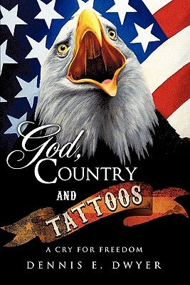 God, Country and Tattoos by Dwyer, Dennis E.