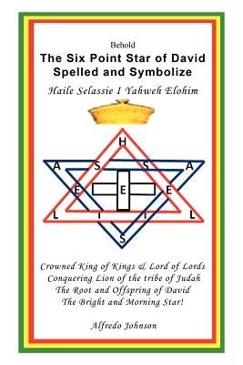 The Six Point Star of David Spelled and Symbolize Haile Selassie I: Yahweh Elohim by Johnson, Alfredo