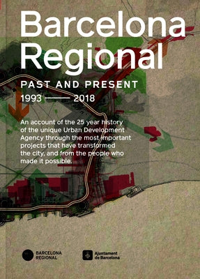 Barcelona Regional: Ring Roads Barcelona Past, Present, Future by Regional Agency, Barcelona