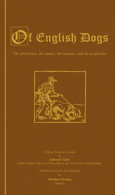 Of English Dogs (Vintage Dog Books Breed History Series) by Caius, Johannes